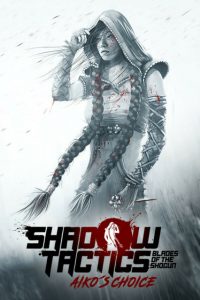 Shadow Tactics: Blades of the Shogun – Aiko’s Choice