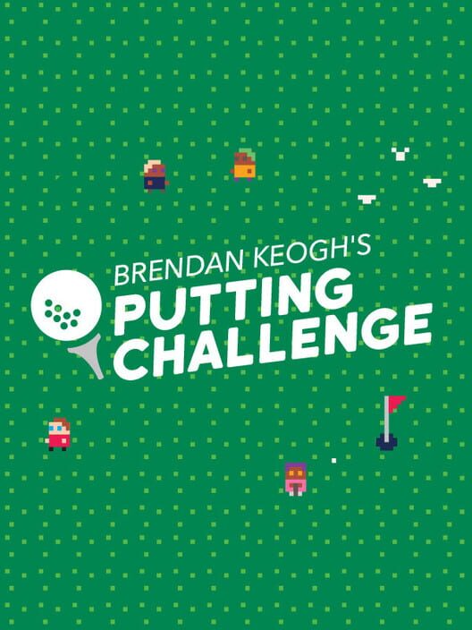 Brendan Keogh’s Putting Challenge