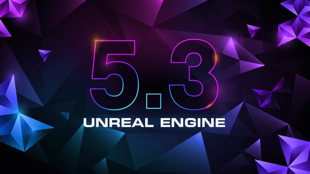 Epic Games released Unreal Engine 5.3