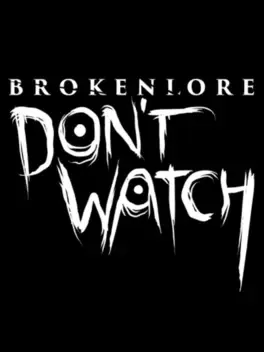 BrokenLore: Don’t Watch